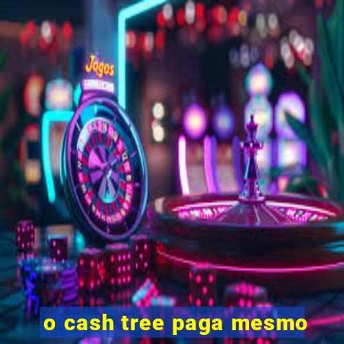 o cash tree paga mesmo